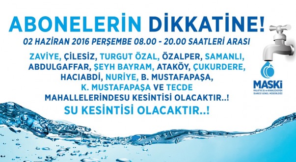 14 MAHALLEDE 12 SAATLİK SU KESİNTİSİ YAŞANACAK