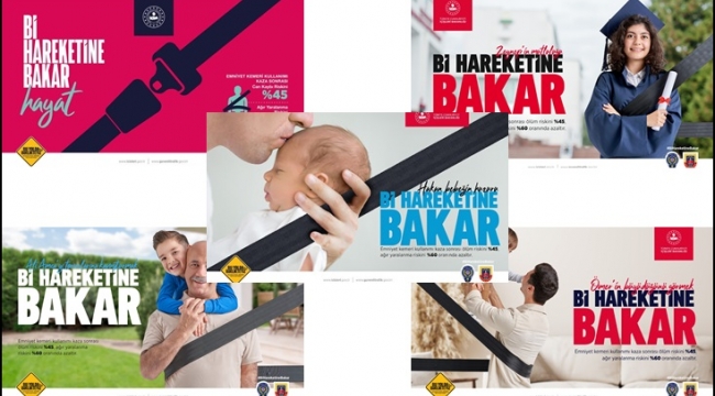 Emniyet Teşkilatından Anlamlı Kampanya. 'Bi Hareketine Bakar Hayat'