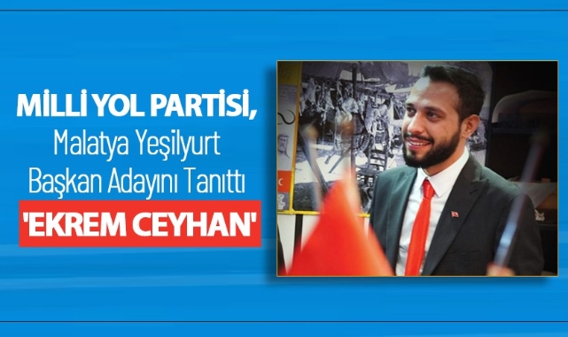 Milli Yol Partisi, Malatya Yeşilyurt Başkan Adayını Tanıttı!