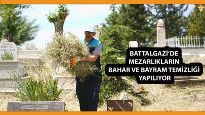 BATTALGAZİ’DE MEZARLIKLARIN BAHAR VE BAYRAM TEMİZLİĞİ YAPILIYOR