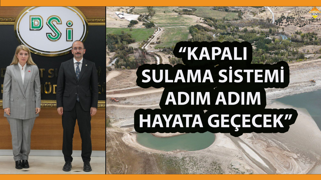 “KAPALI SULAMA SİSTEMİ ADIM ADIM HAYATA GEÇECEK”
