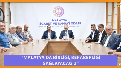 “MALATYA’DA BİRLİĞİ, BERABERLİĞİ SAĞLAYACAĞIZ”
