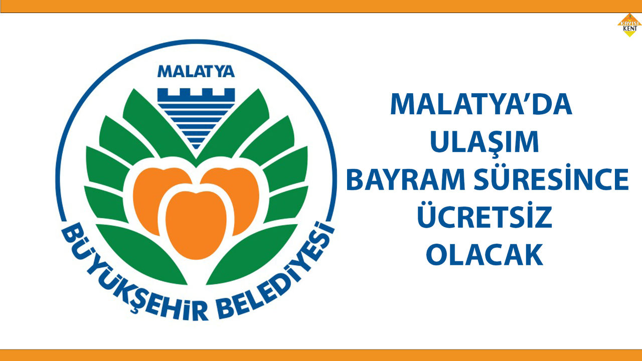 MALATYA’DA ULAŞIM BAYRAM SÜRESİNCE ÜCRETSİZ OLACAK