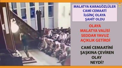MALATYA KARAGÖZLÜLER CAMİ CEMAATİ İLGİNÇ OLAYA ŞAHİT OLDU