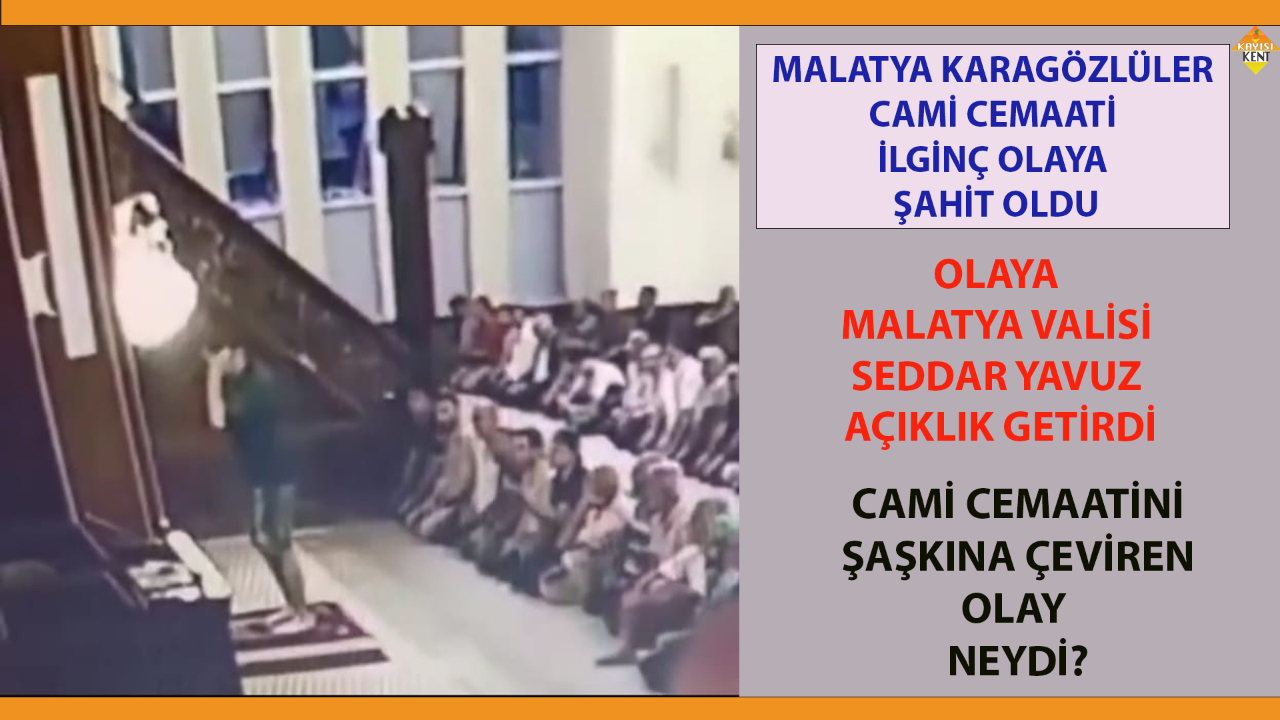 MALATYA KARAGÖZLÜLER CAMİ CEMAATİ İLGİNÇ OLAYA ŞAHİT OLDU