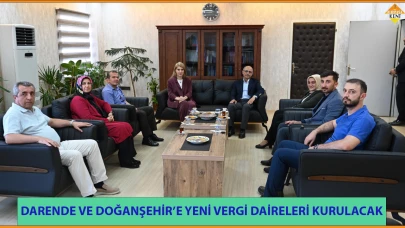 DARENDE VE DOĞANŞEHİR’E YENİ VERGİ DAİRELERİ KURULACAK