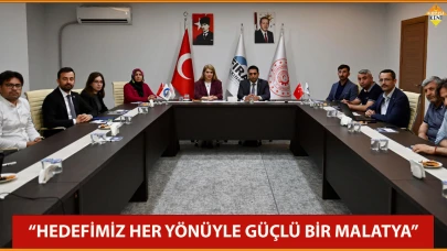 “HEDEFİMİZ HER YÖNÜYLE GÜÇLÜ BİR MALATYA”