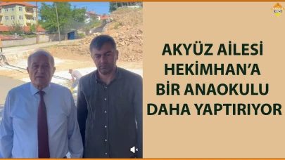 AKYÜZ AİLESİ HEKİMHAN’A BİR ANAOKULU DAHA YAPTIRIYOR
