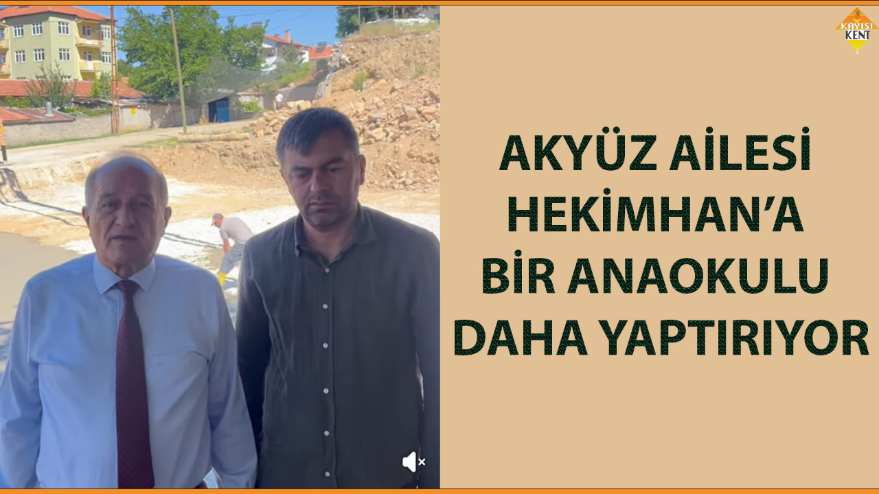 AKYÜZ AİLESİ HEKİMHAN’A BİR ANAOKULU DAHA YAPTIRIYOR