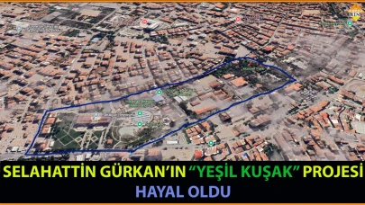 MALATYA YEŞİL KUŞAK PROJESİ HAYAL OLDU