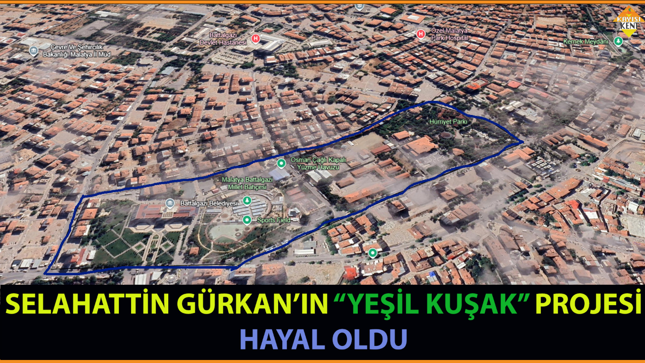 MALATYA YEŞİL KUŞAK PROJESİ HAYAL OLDU