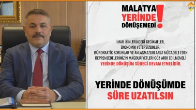 “BU ŞEHİR 16 AY İMAR BEKLEDİ, YERİNDE DÖNÜŞÜM SÜRESİ UZATILMALIDIR”