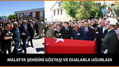 MALATYA ŞEHİDİNİ GÖZYAŞI VE DUALARLA UĞURLADI