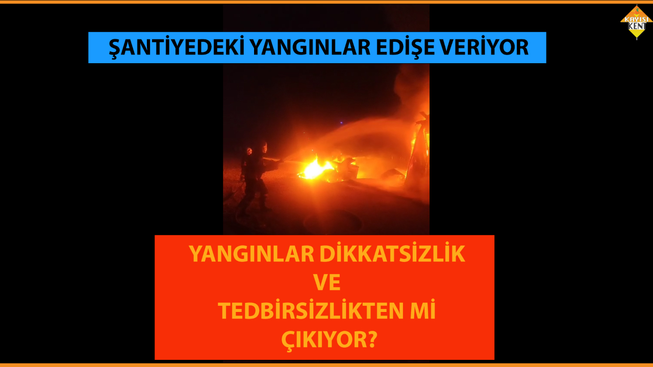 MALATYA’DA ŞANTİYEDEKİ YANGINLAR EDİŞE VERİYOR