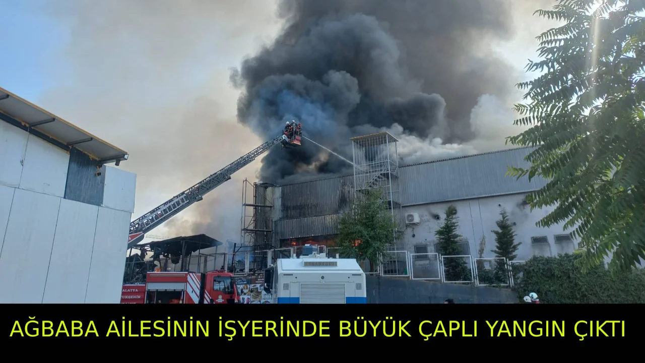 AĞBABA AİLESİNİN İŞYERİNDE BÜYÜK ÇAPLI YANGIN ÇIKTI