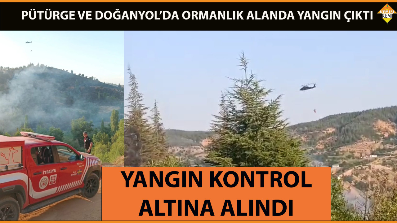 PÜTÜRGE VE DOĞANYOL’DA ORMANLIK ALANDA YANGIN ÇIKTI