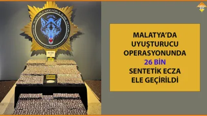 MALATYA’DA UYUŞTURUCU OPERASYONUNDA 26 BİN SENTETİK ECZA ELE GEÇİRİLDİ