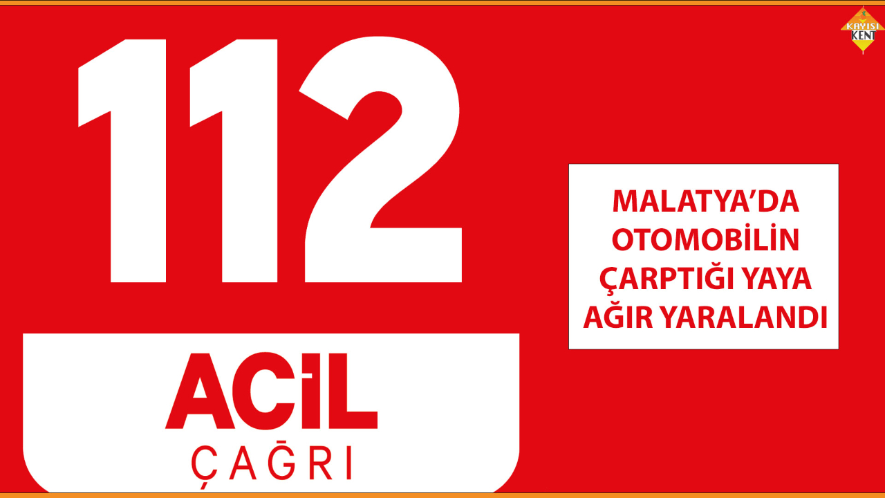 MALATYA’DA OTOMOBİLİN ÇARPTIĞI YAYA AĞIR YARALANDI