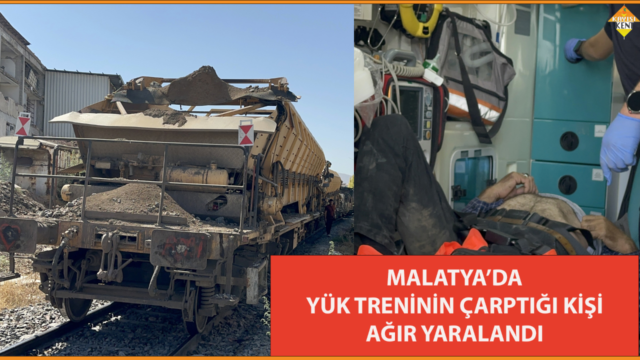 MALATYA’DA YÜK TRENİNİN ÇARPTIĞI KİŞİ AĞIR YARALANDI