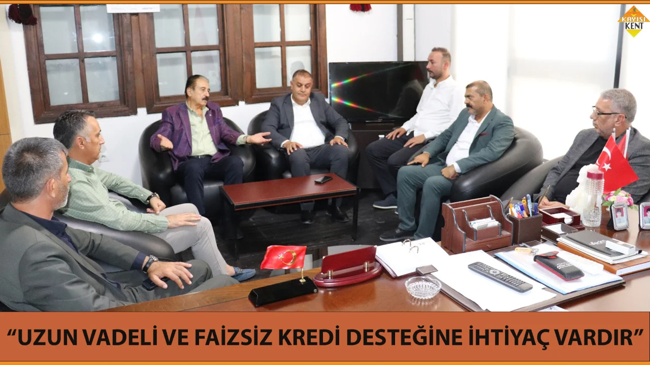 “UZUN VADELİ VE FAİZSİZ KREDİ DESTEĞİNE İHTİYAÇ VARDIR”