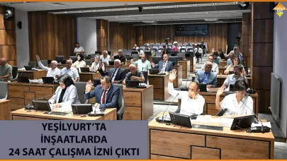 YEŞİLYURT’TA İNŞAATLARDA 24 SAAT ÇALIŞMA İZNİ ÇIKTI