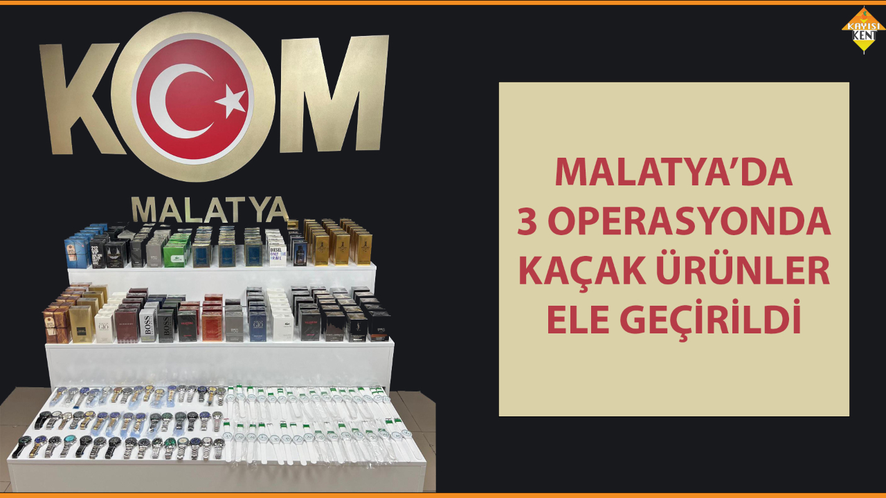 MALATYA’DA 3 OPERASYONDA KAÇAK ÜRÜNLER ELE GEÇİRİLDİ