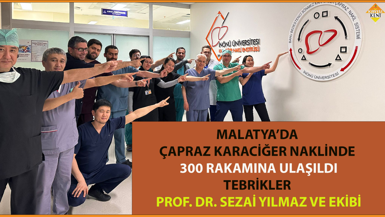 MALATYA’DA ÇAPRAZ KARACİĞER NAKLİNDE 300 RAKAMINA ULAŞILDI