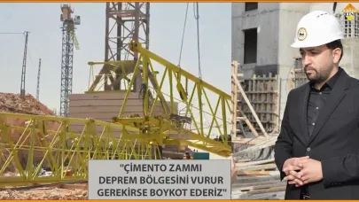 "ÇİMENTO ZAMMI DEPREM BÖLGESİNİ VURUR, GEREKİRSE BOYKOT EDERİZ"