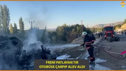 FRENİ PATLAYAN TIR OTOBÜSE ÇARPIP ALEV ALDI
