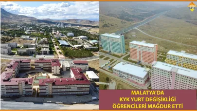 MALATYA’DA KYK YURT DEĞİŞİKLİĞİ ÖĞRENCİLERİ MAĞDUR ETTİ