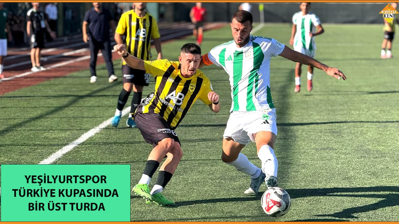 YEŞİLYURTSPOR TÜRKİYE KUPASINDA BİR ÜST TURDA