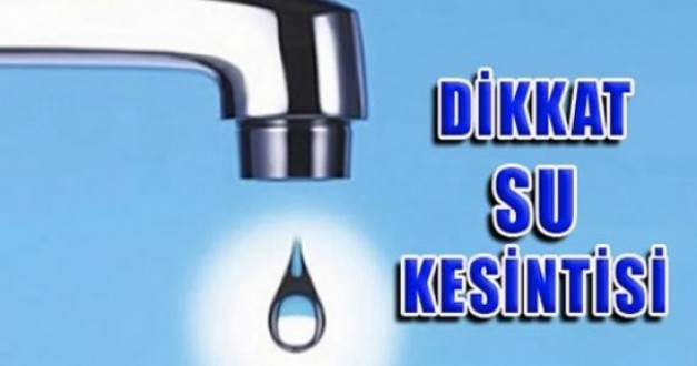 7 Mahallede Su Kesintisi Yaşanacak