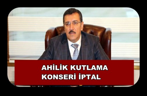 AHİLİK KUTLAMALARI KONSERİ İPTAL