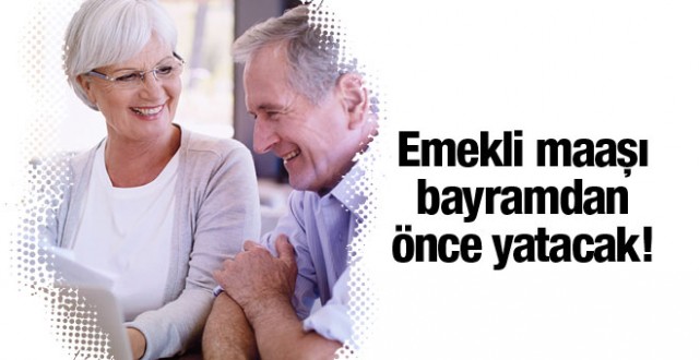 Emekli Maaşları Bayramdan Önce Ödenecek