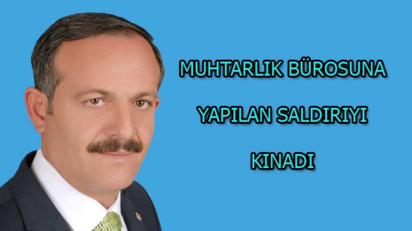 KİLTEPE MUHTARLIK BÜROSU’NA YAPILAN SALDIRI KINANDI
