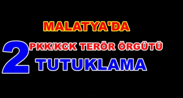Malatya’da PKK/KCK Terör Örgütü 2 Kişi Tutuklandı