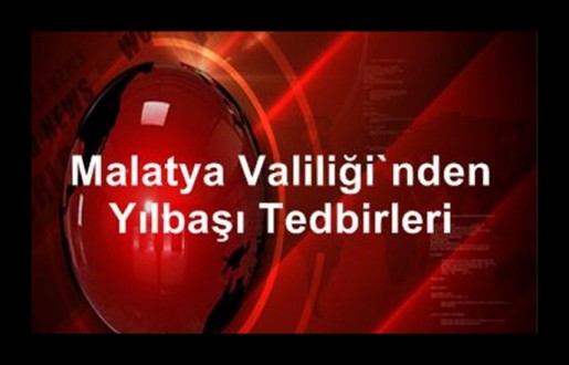 MALATYA'DA YILBAŞI TEDBİRLERİ