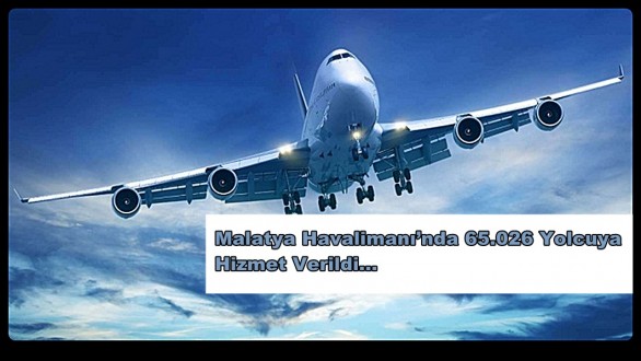 Malatya Havalimanı’nda 65.026 Yolcuya Hizmet Verildi…
