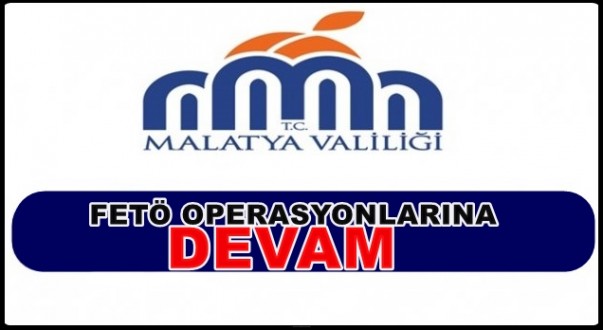 Malatya Valiliği’nden Fetö /Pdy operasyonlarına devam
