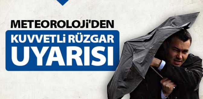 Meteoroloji'den Kuvvetli Rüzgar Uyarısı
