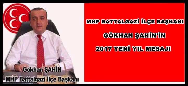 MHP Battalgazi İlçe Başkanı Şahin’in 2017 Yeni Yıl Mesajı