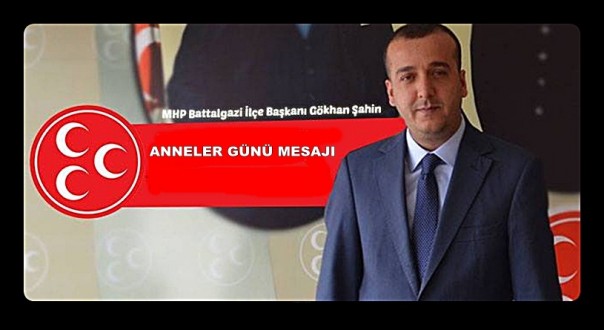 MHP İlçe Başkanı Şahin'in Anneler Günü Mesajı