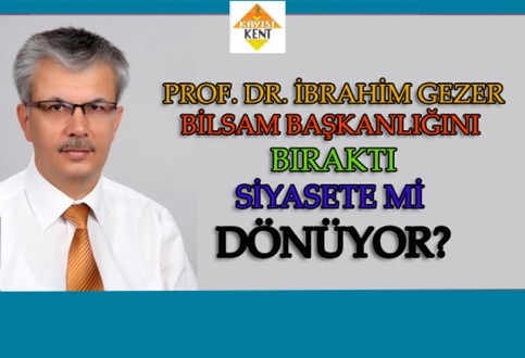 SİYASETE Mİ DÖNÜYOR?
