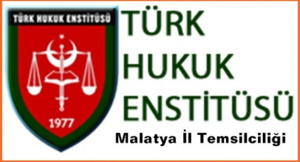 Türk Hukuk Enstitüsü Malatya İl Temsilcisi Çitil’den Açıklama