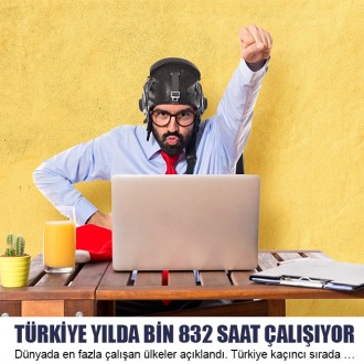 Türkiye Yılda  Bin 832 Saat Çalışıyor