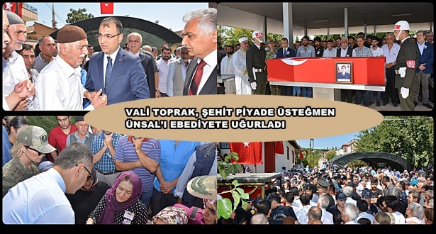 Vali Toprak, Şehit Piyade Üsteğmen Ünsal’ı Ebediyete Uğurladı