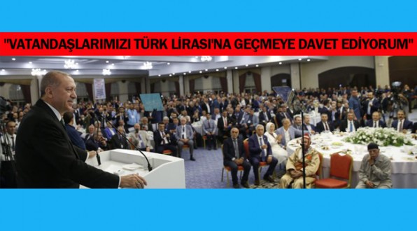 "Vatandaşlarımızı TL’ye Davet Ediyorum"