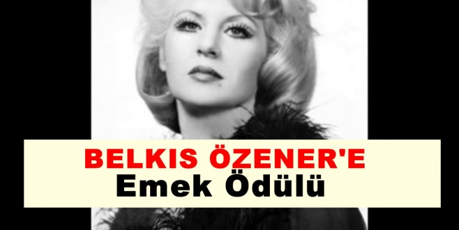 Yeşilçamın Sesi Belkıs Özener’e  Emek Ödülü!