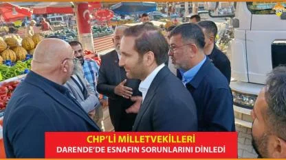 CHP’Lİ MİLLETVEKİLLERİ DARENDE’DE ESNAFIN SORUNLARINI DİNLEDİ