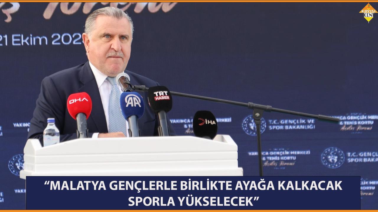 “MALATYA GENÇLERLE BİRLİKTE AYAĞA KALKACAK, SPORLA YÜKSELECEK”